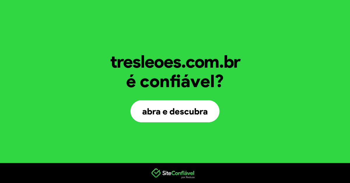 O site tresleoes.com.br é confiável?