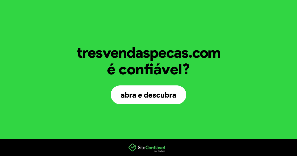 O site tresvendaspecas.com é confiável?