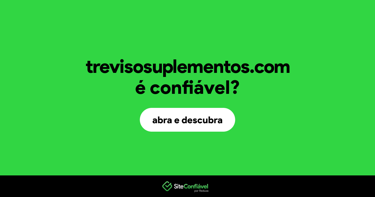 O site trevisosuplementos.com é confiável?