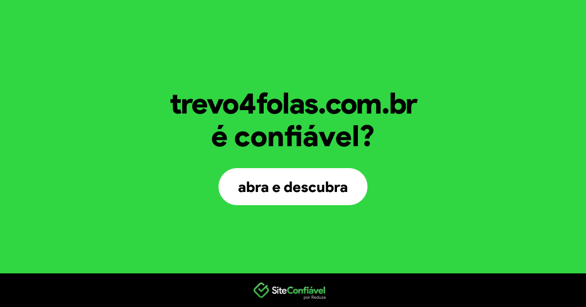 O site trevo4folas.com.br é confiável?