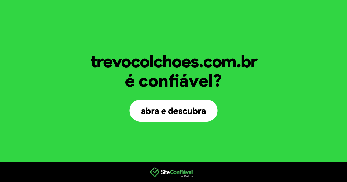 O site trevocolchoes.com.br é confiável?