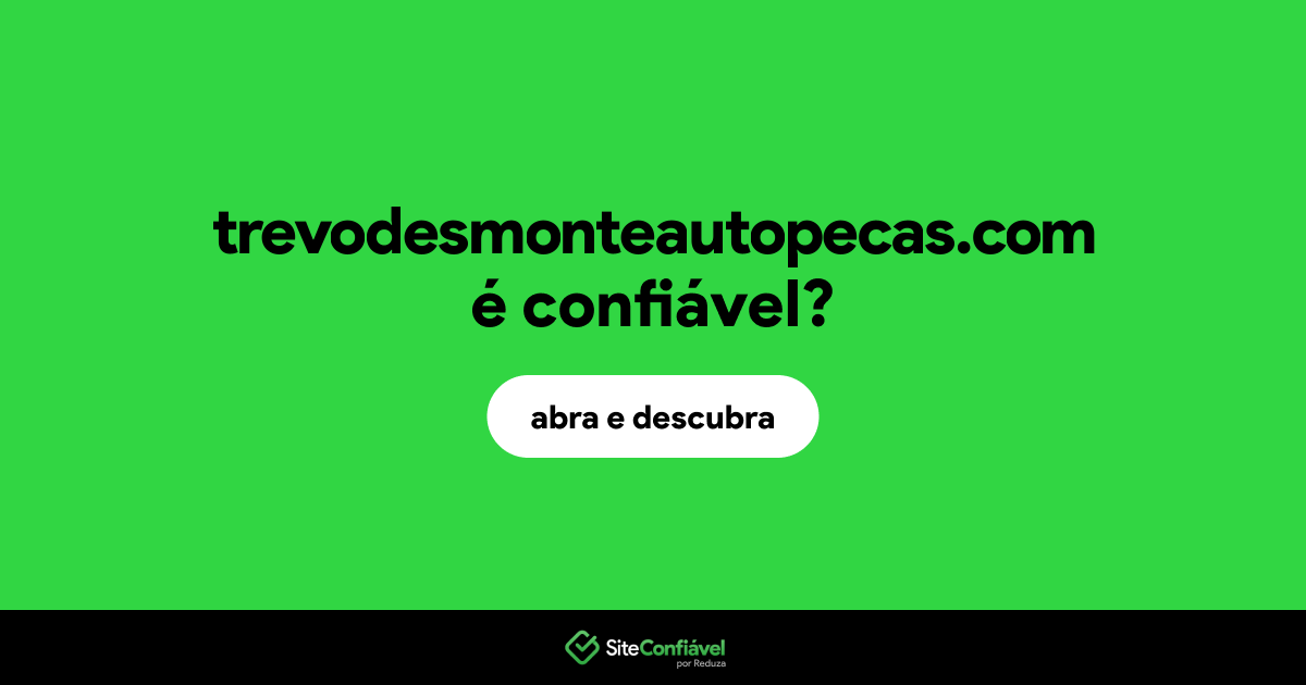 O site trevodesmonteautopecas.com é confiável?