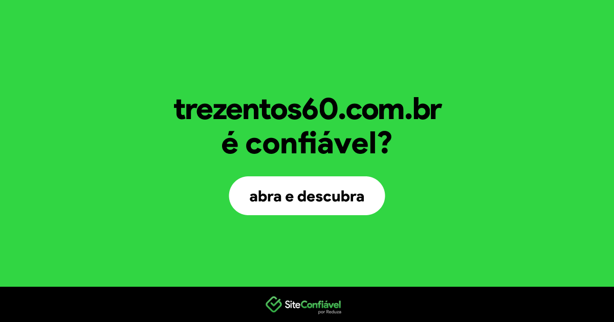 O site trezentos60.com.br é confiável?
