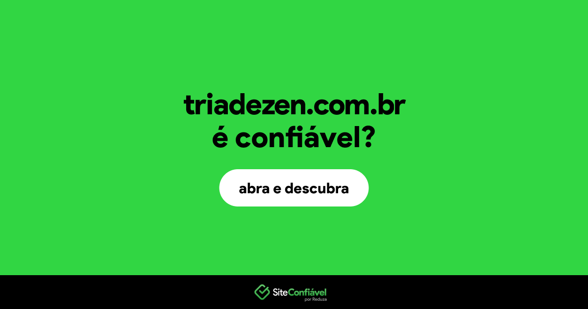 O site triadezen.com.br é confiável?