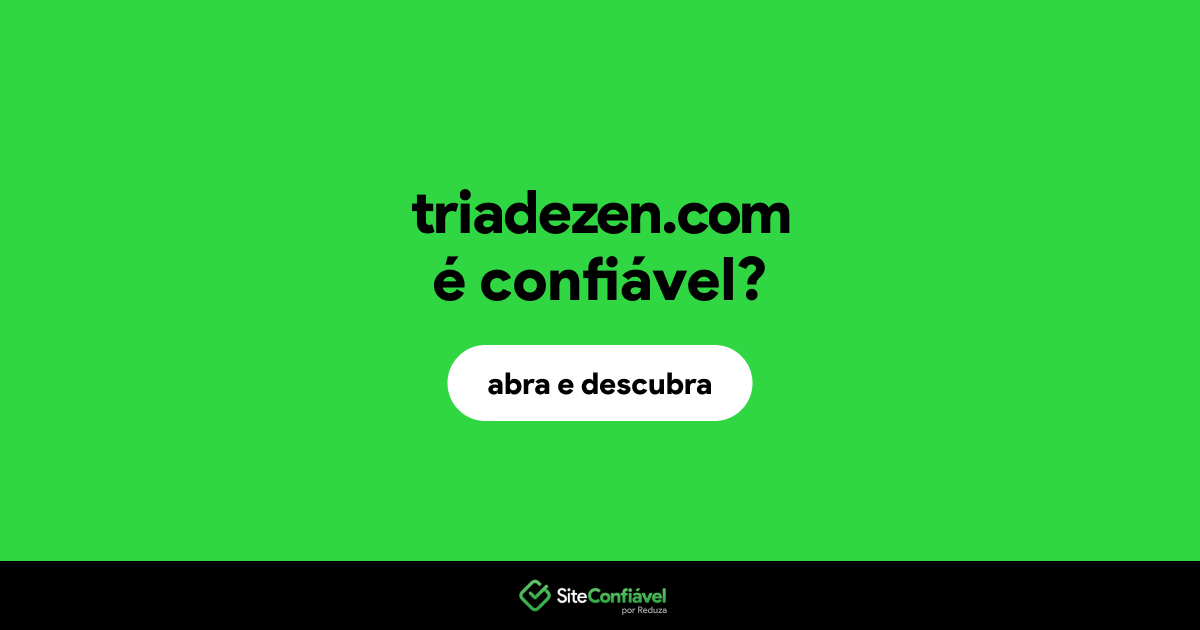 O site triadezen.com é confiável?