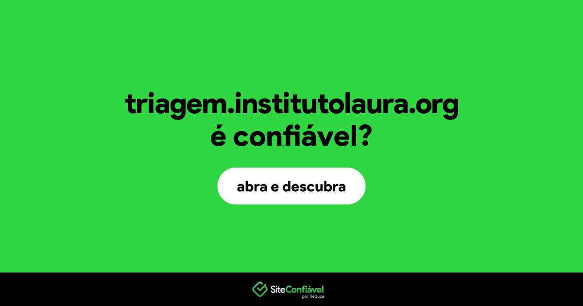 O site triagem.institutolaura.org é confiável?