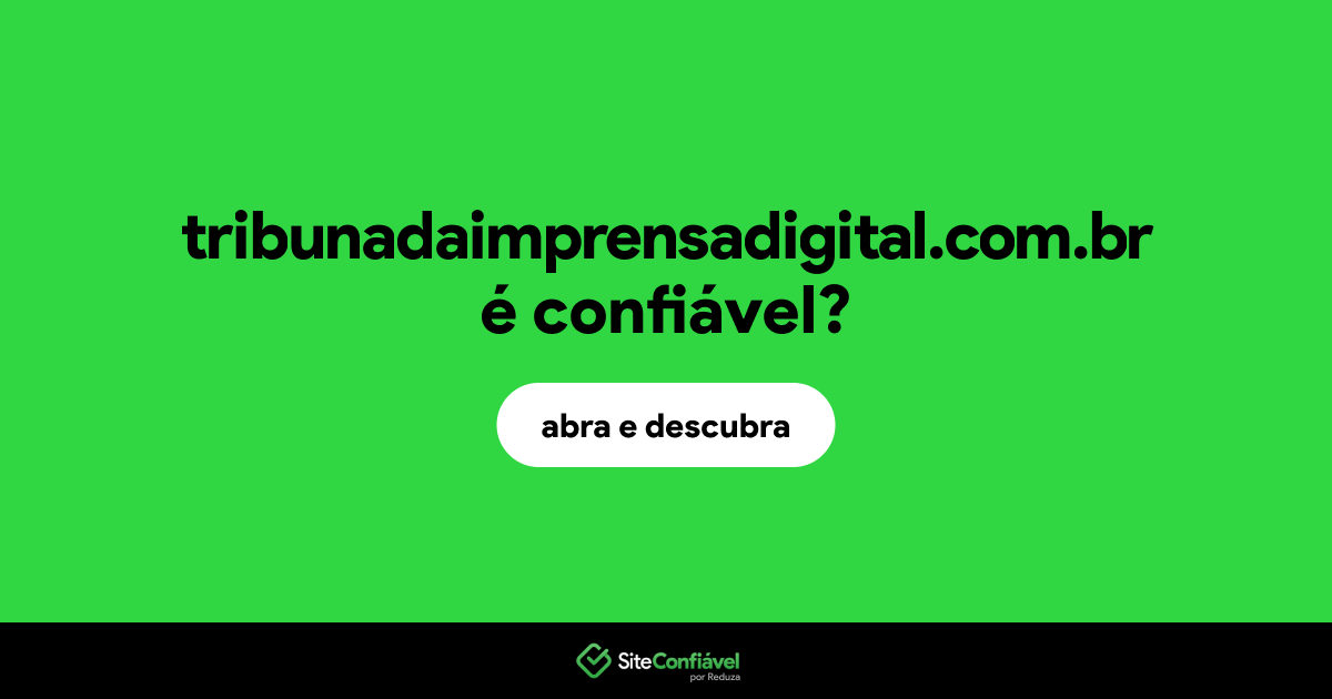 O site tribunadaimprensadigital.com.br é confiável?