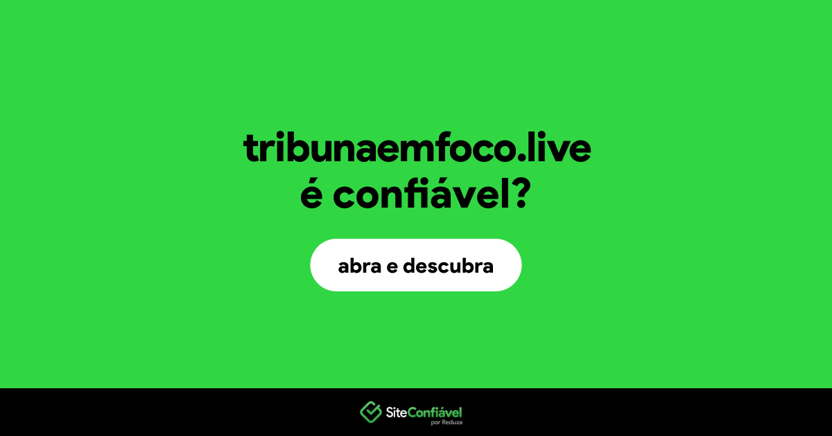 O site tribunaemfoco.live é confiável?