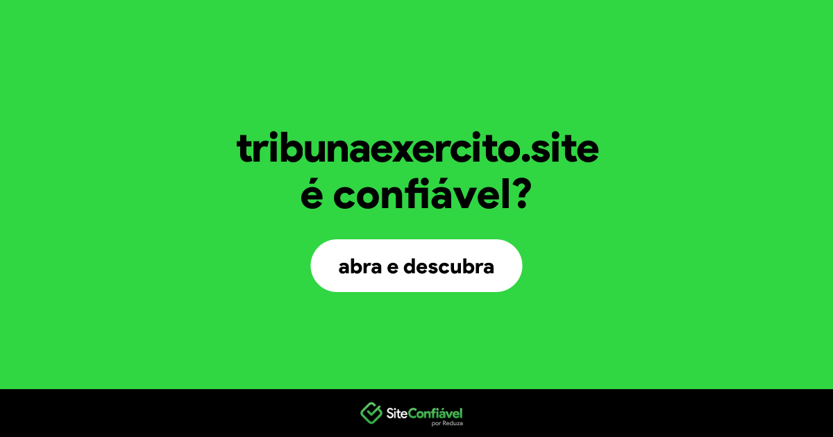 O site tribunaexercito.site é confiável?