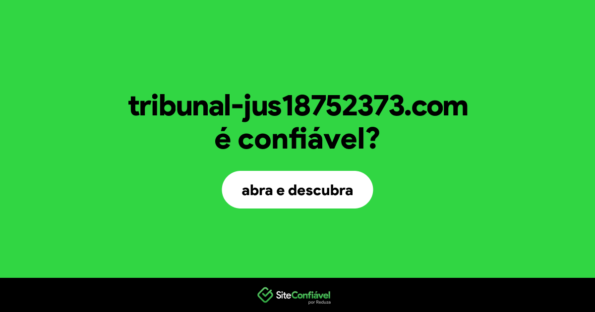 O site tribunal-jus18752373.com é confiável?