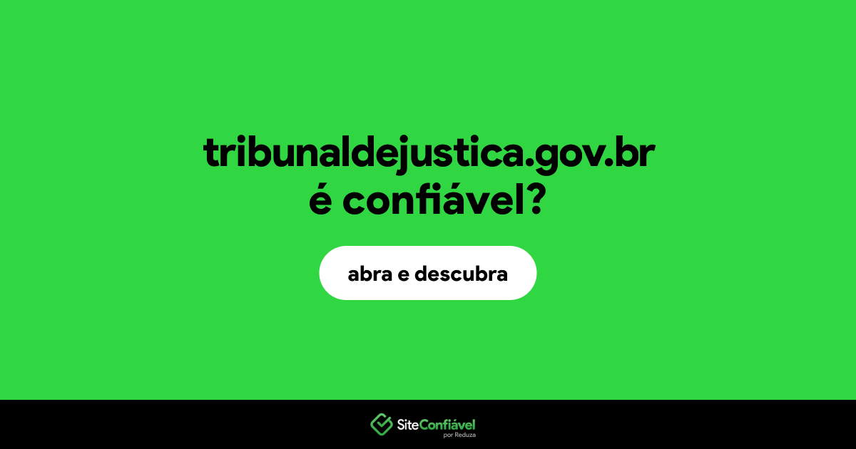 O site tribunaldejustica.gov.br é confiável?