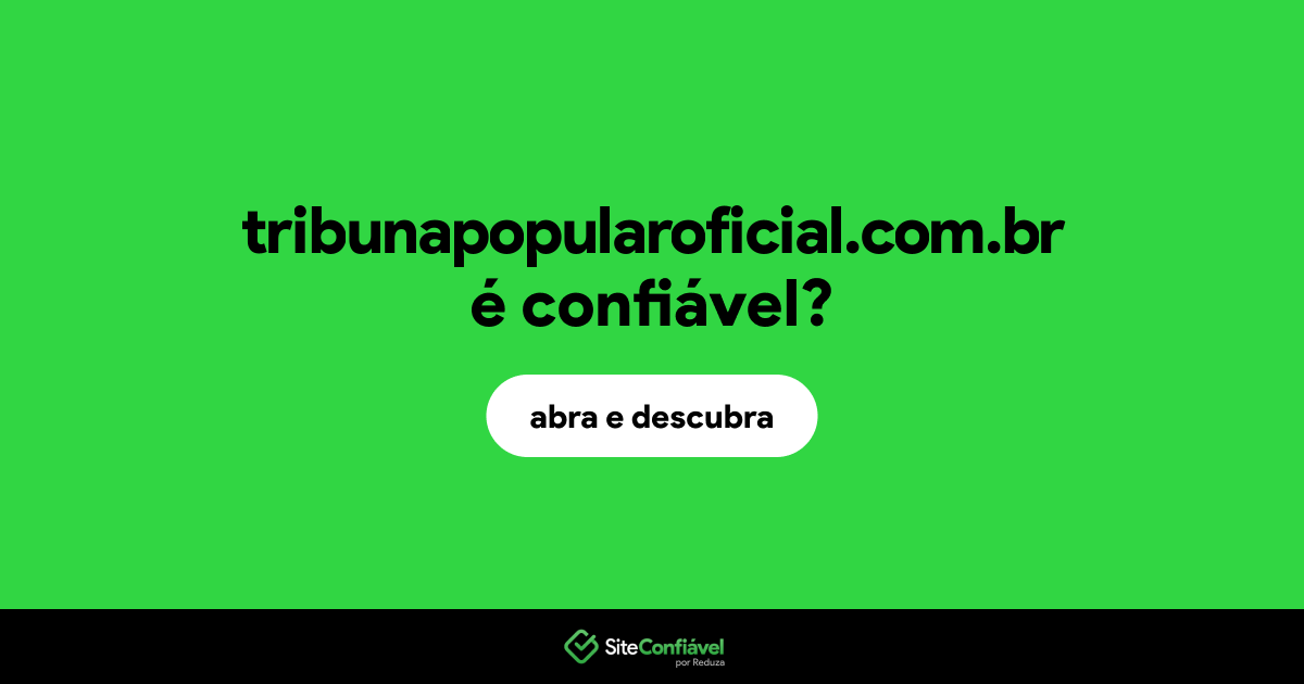 O site tribunapopularoficial.com.br é confiável?
