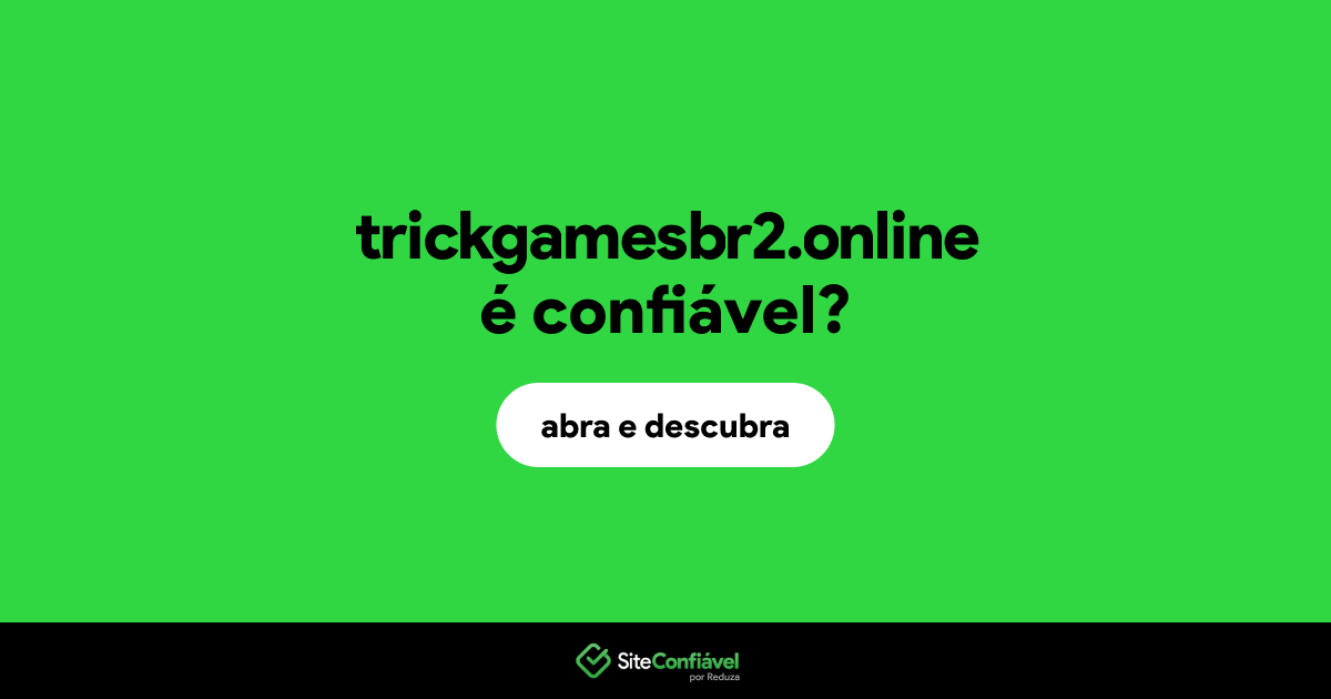 O site trickgamesbr2.online é confiável?
