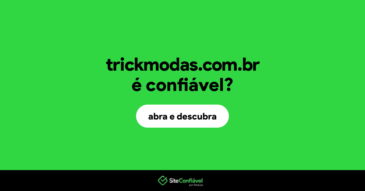 O site trickmodas.com.br é confiável?