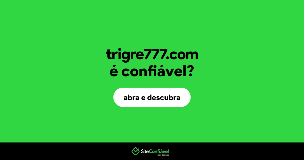 O site trigre777.com é confiável?