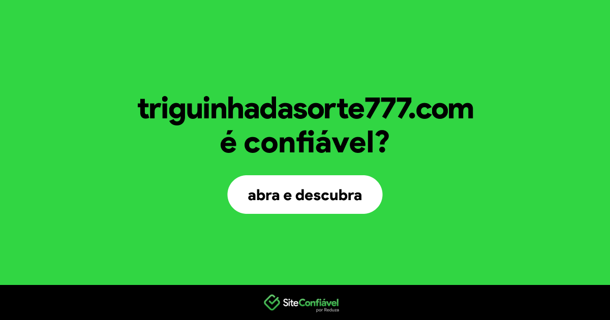 O site triguinhadasorte777.com é confiável?