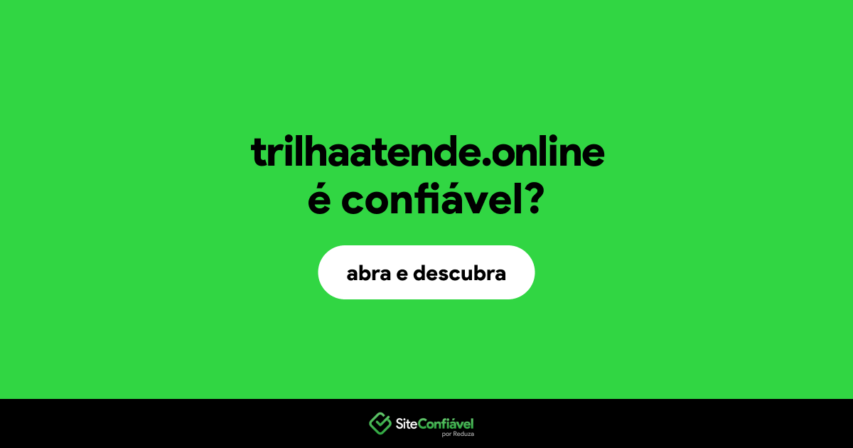 O site trilhaatende.online é confiável?