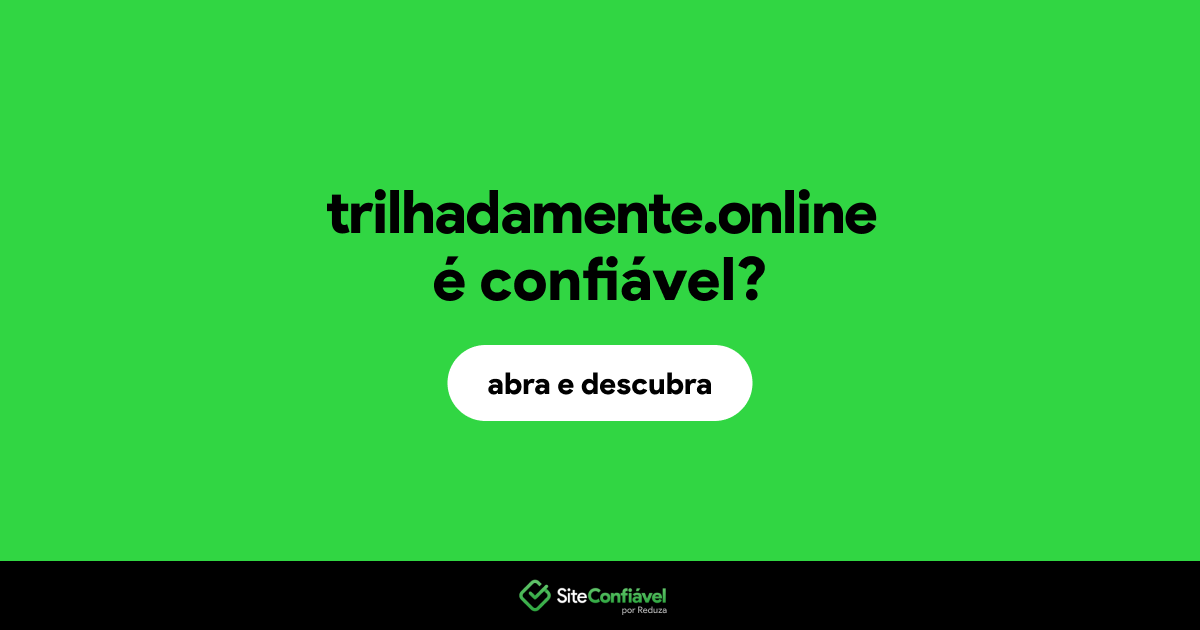 O site trilhadamente.online é confiável?