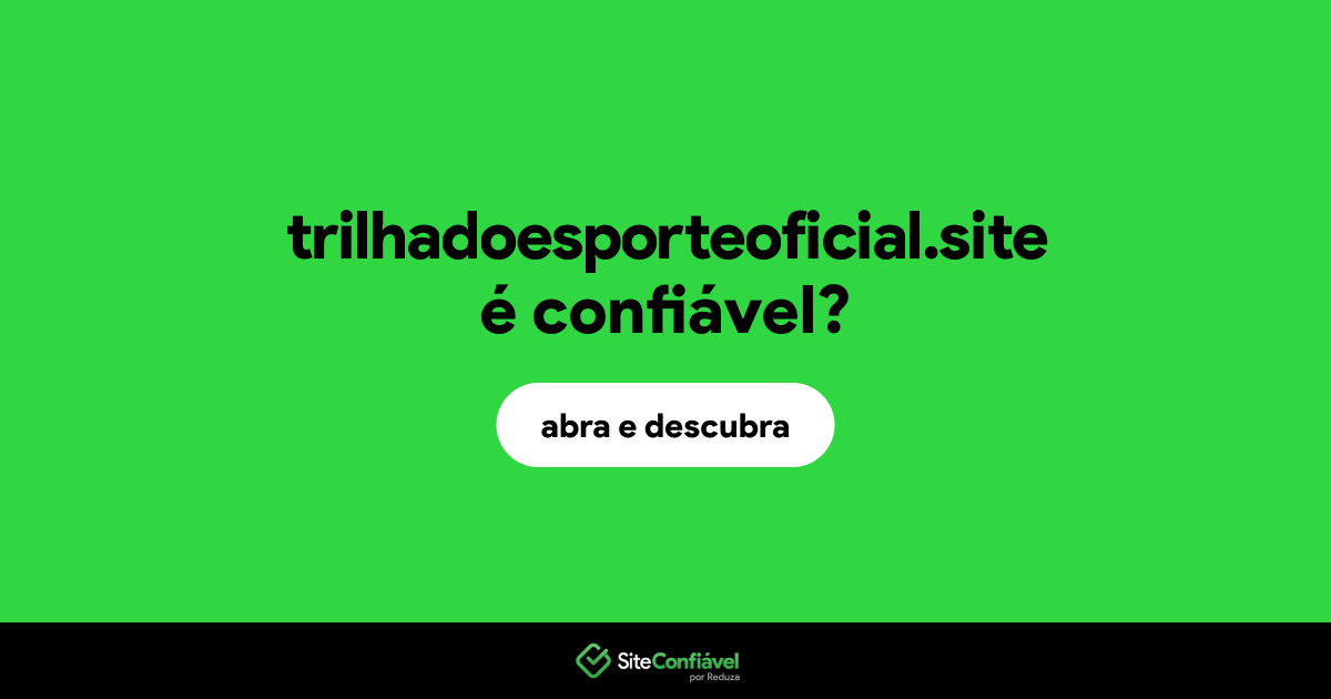O site trilhadoesporteoficial.site é confiável?