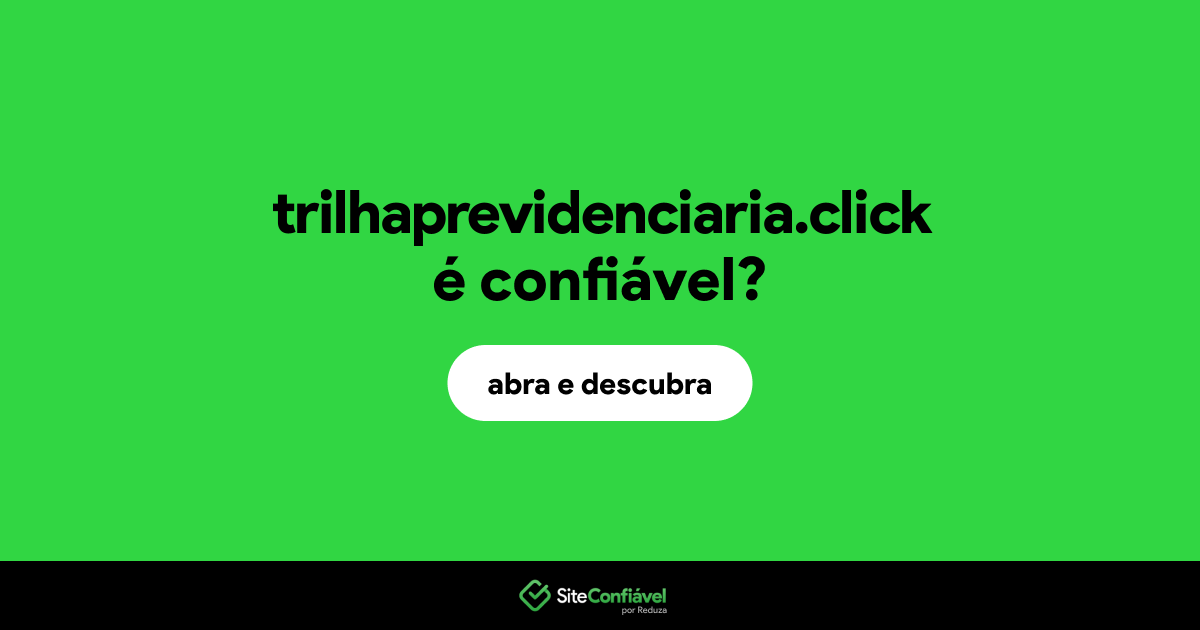 O site trilhaprevidenciaria.click é confiável?
