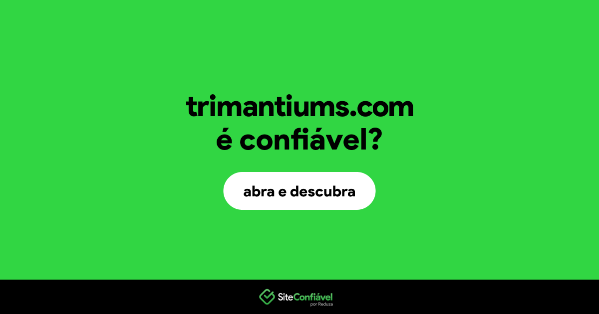 O site trimantiums.com é confiável?
