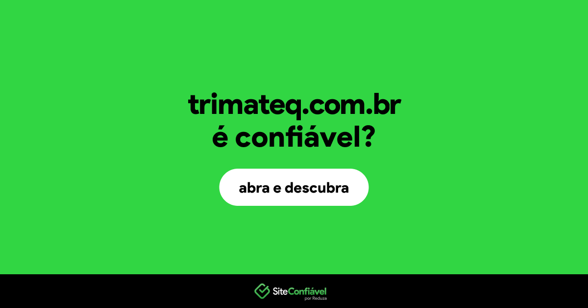 O site trimateq.com.br é confiável?