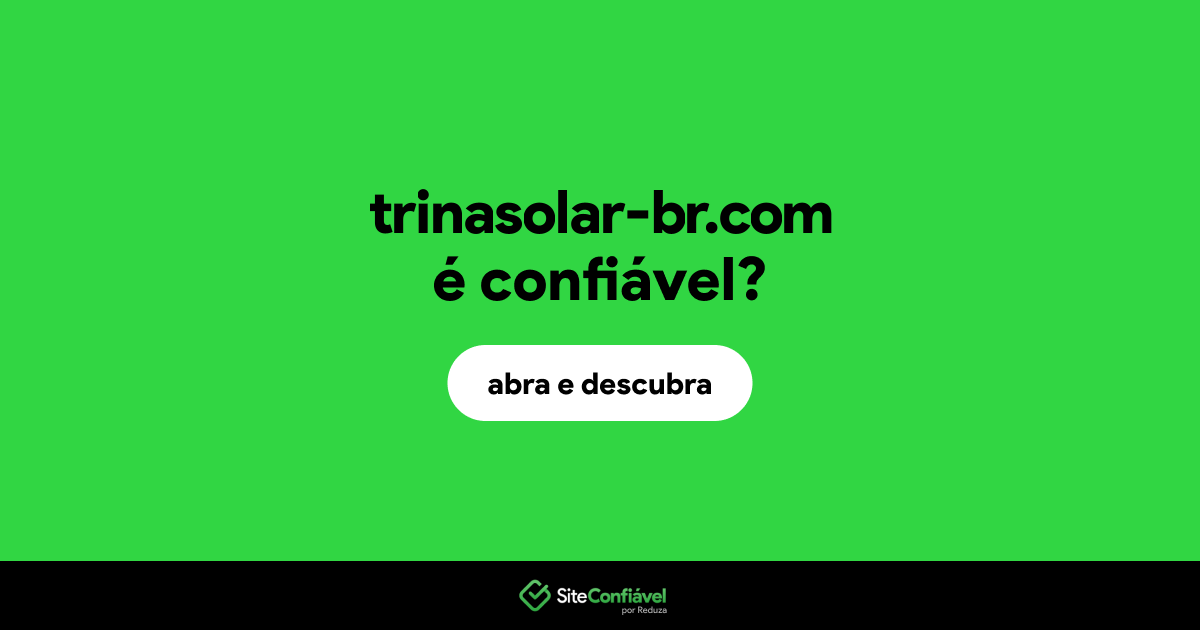 O site trinasolar-br.com é confiável?
