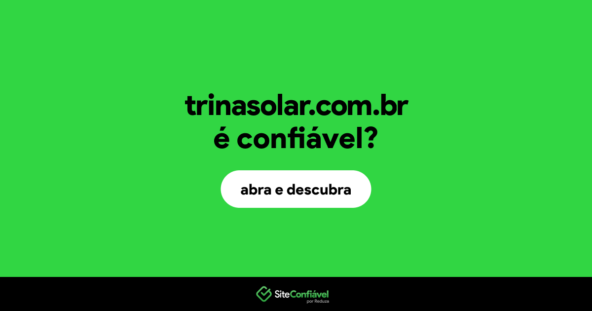 O site trinasolar.com.br é confiável?
