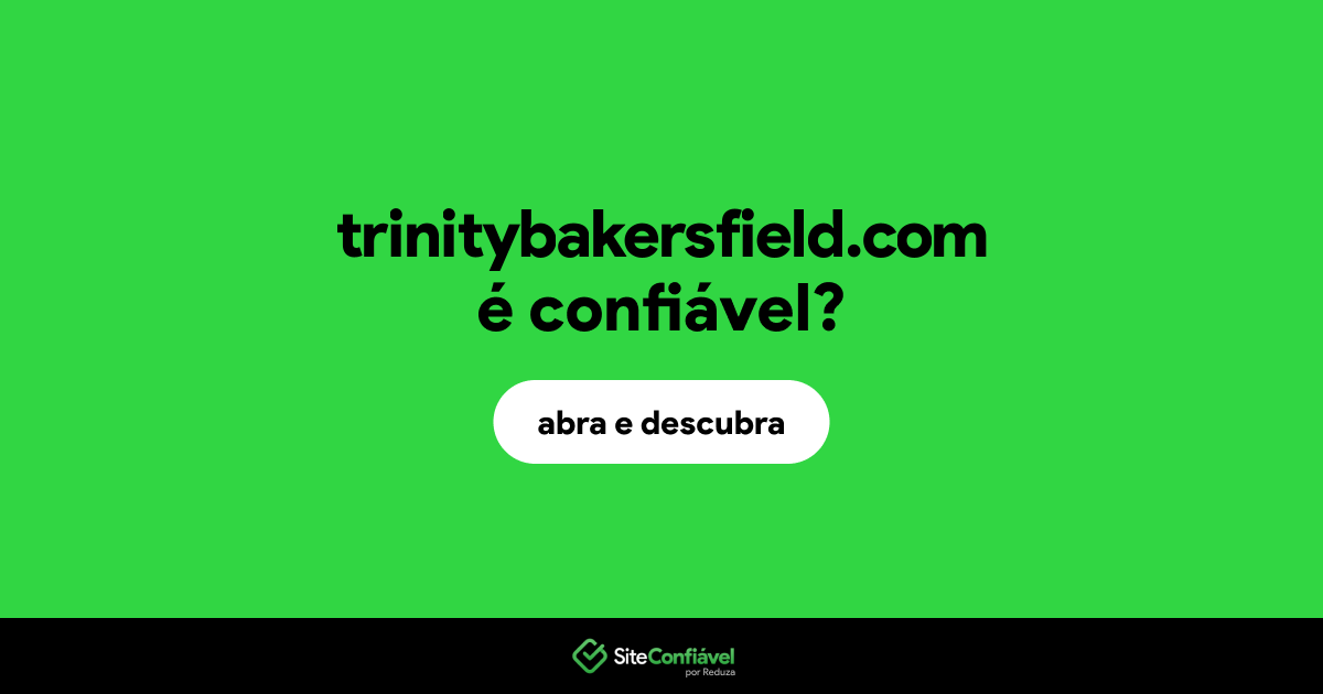 O site trinitybakersfield.com é confiável?