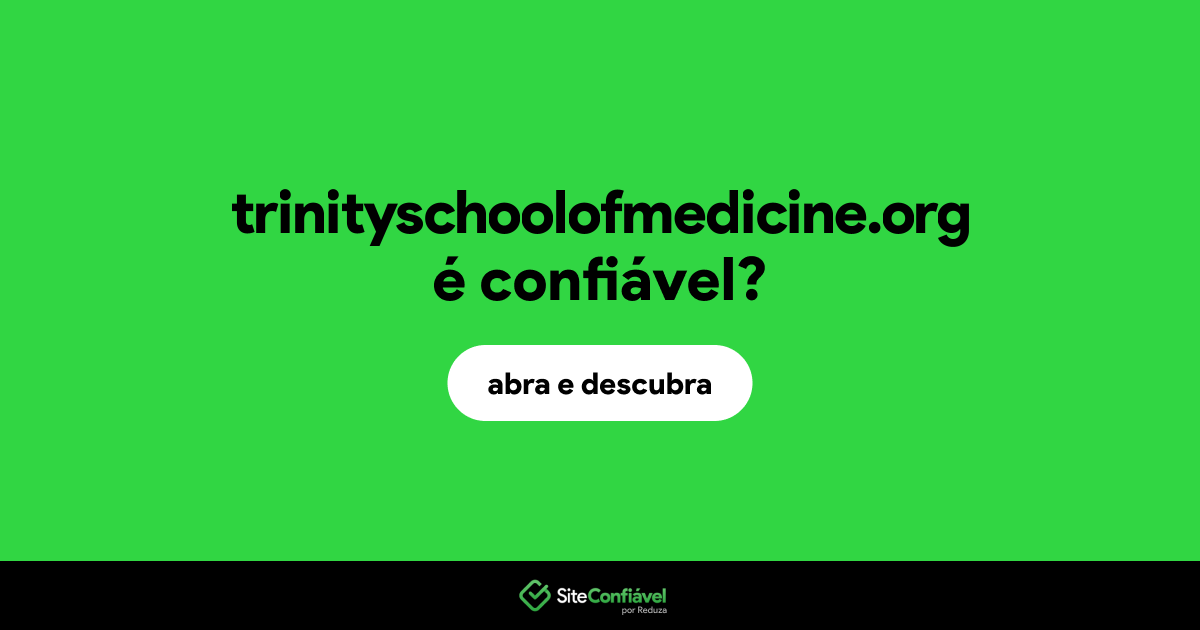 O site trinityschoolofmedicine.org é confiável?