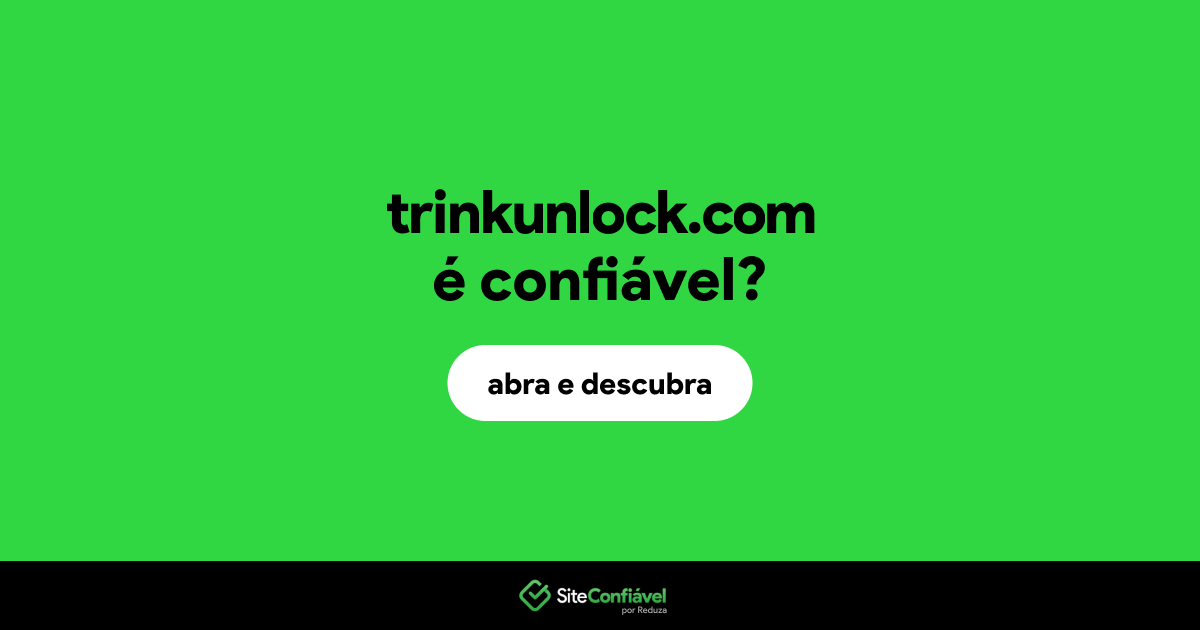 O site trinkunlock.com é confiável?
