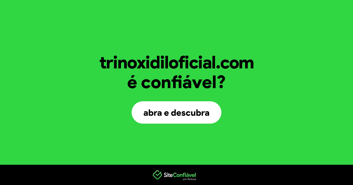 O site trinoxidiloficial.com é confiável?