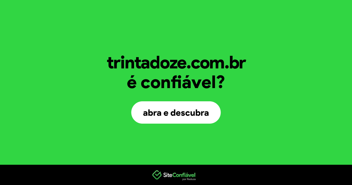 O site trintadoze.com.br é confiável?