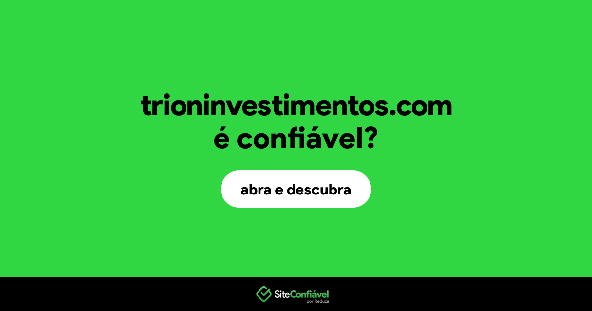 O site trioninvestimentos.com é confiável?