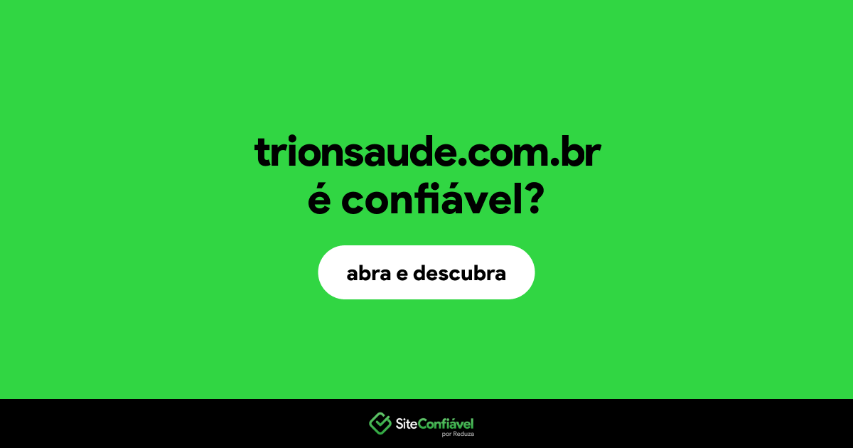 O site trionsaude.com.br é confiável?