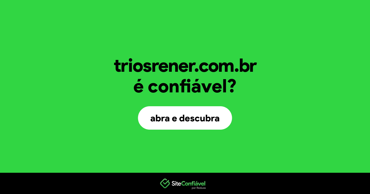 O site triosrener.com.br é confiável?