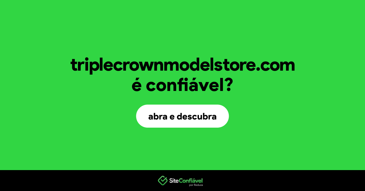 O site triplecrownmodelstore.com é confiável?