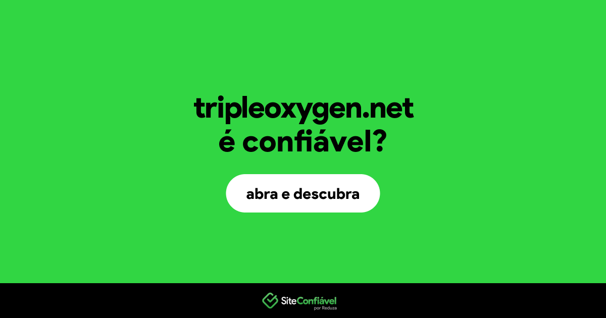 O site tripleoxygen.net é confiável?