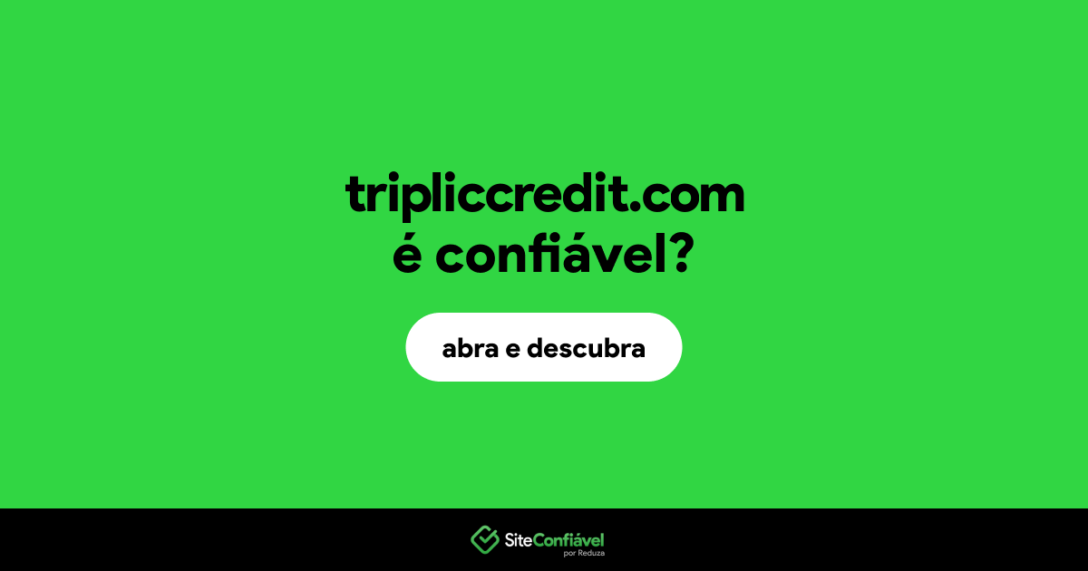 O site tripliccredit.com é confiável?