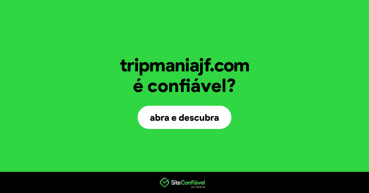 O site tripmaniajf.com é confiável?