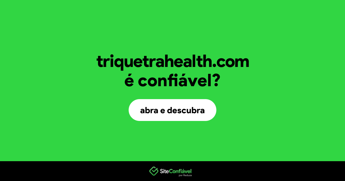 O site triquetrahealth.com é confiável?