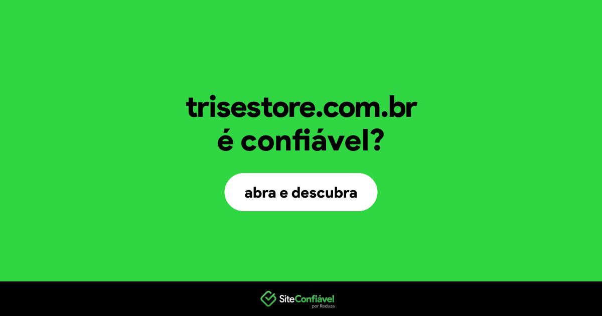 O site trisestore.com.br é confiável?