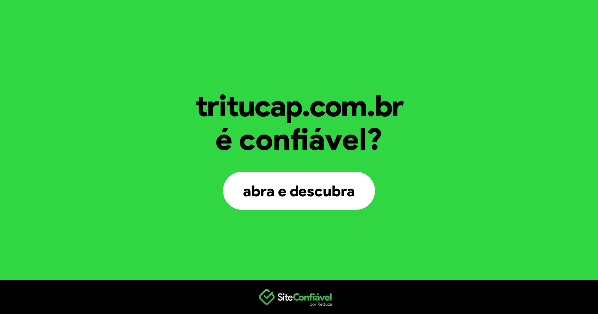 O site tritucap.com.br é confiável?
