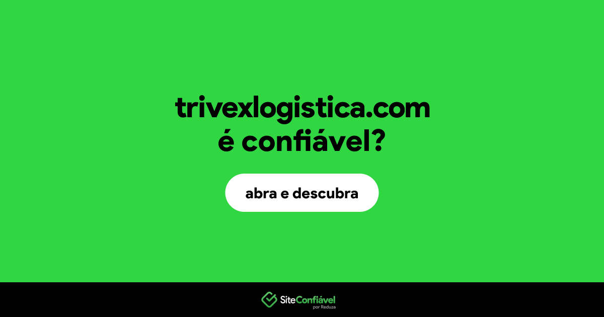 O site trivexlogistica.com é confiável?