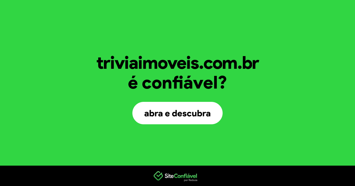 O site triviaimoveis.com.br é confiável?