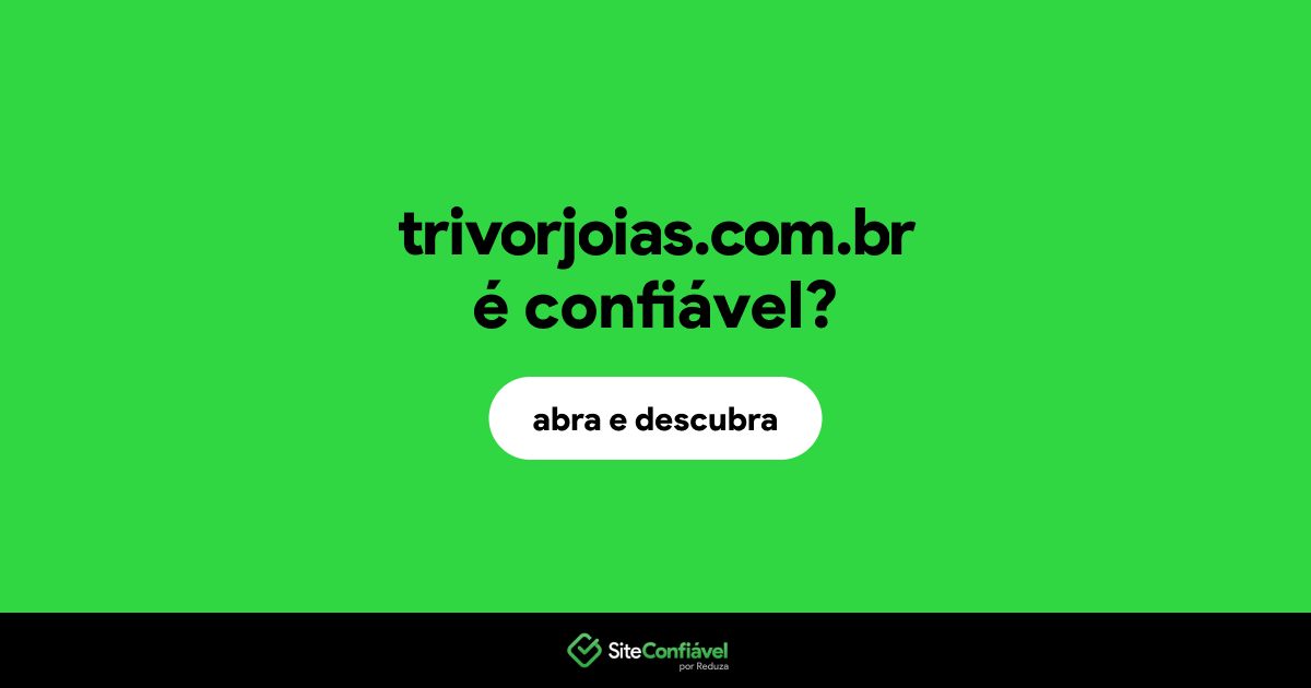 O site trivorjoias.com.br é confiável?