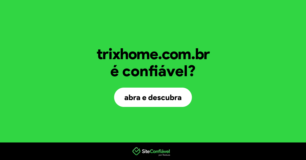 O site trixhome.com.br é confiável?