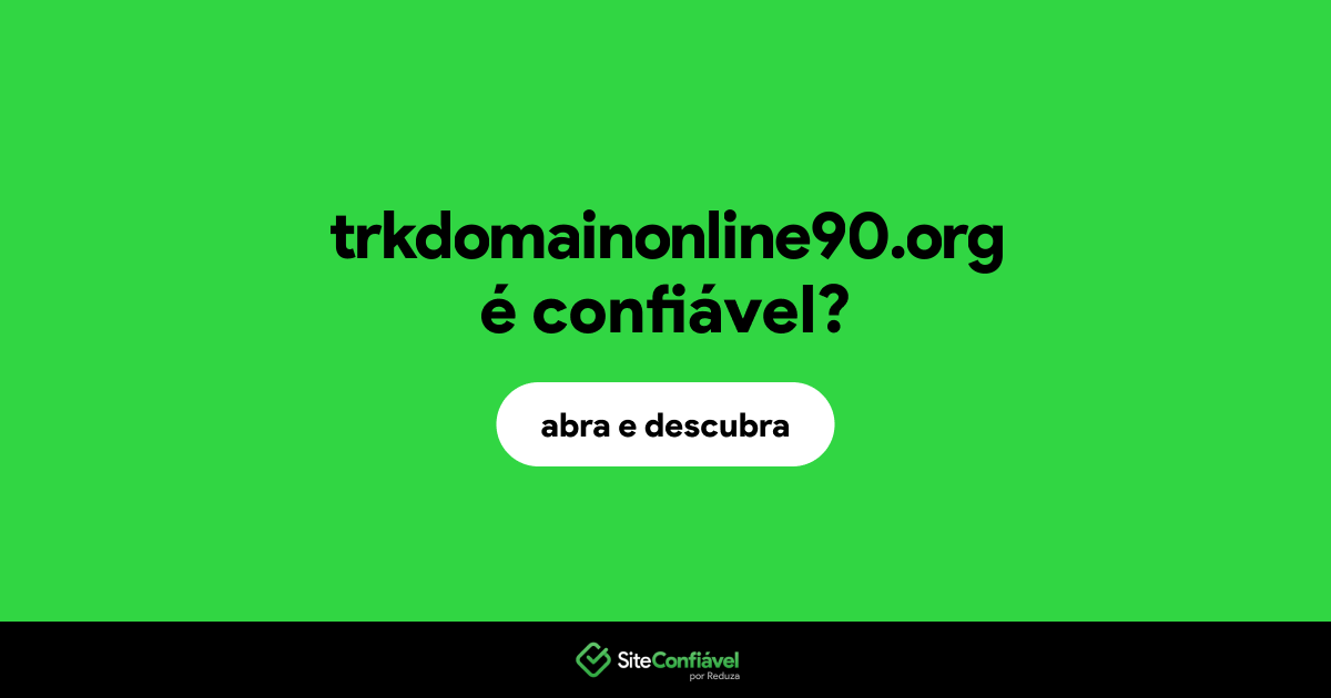 O site trkdomainonline90.org é confiável?