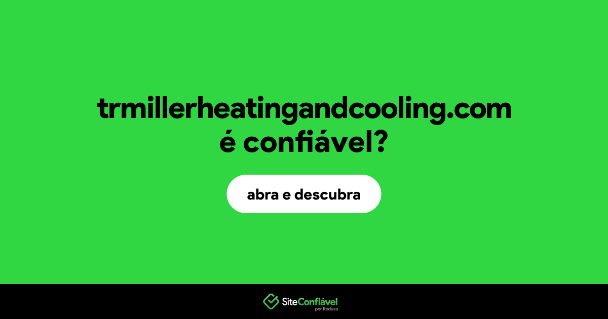 O site trmillerheatingandcooling.com é confiável?