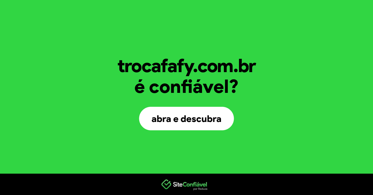 O site trocafafy.com.br é confiável?